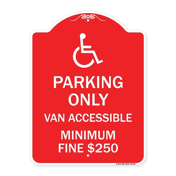 Parking Van Accessible Minimum Fine $250, Red & White Aluminum Sign, 18" x 24", RW-1824-23405